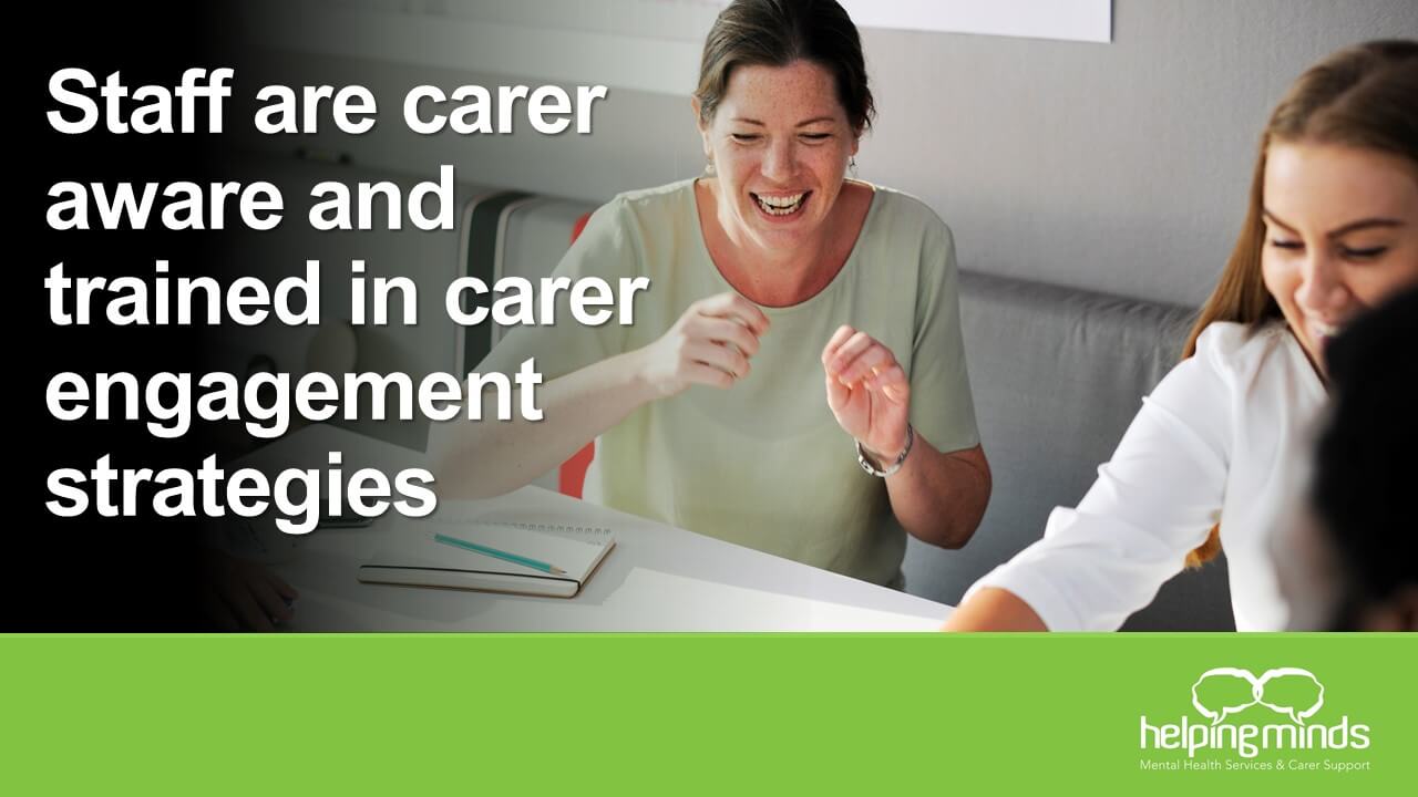 Staff are carer aware and trained in carer engagement strategies slider by HelpingMinds